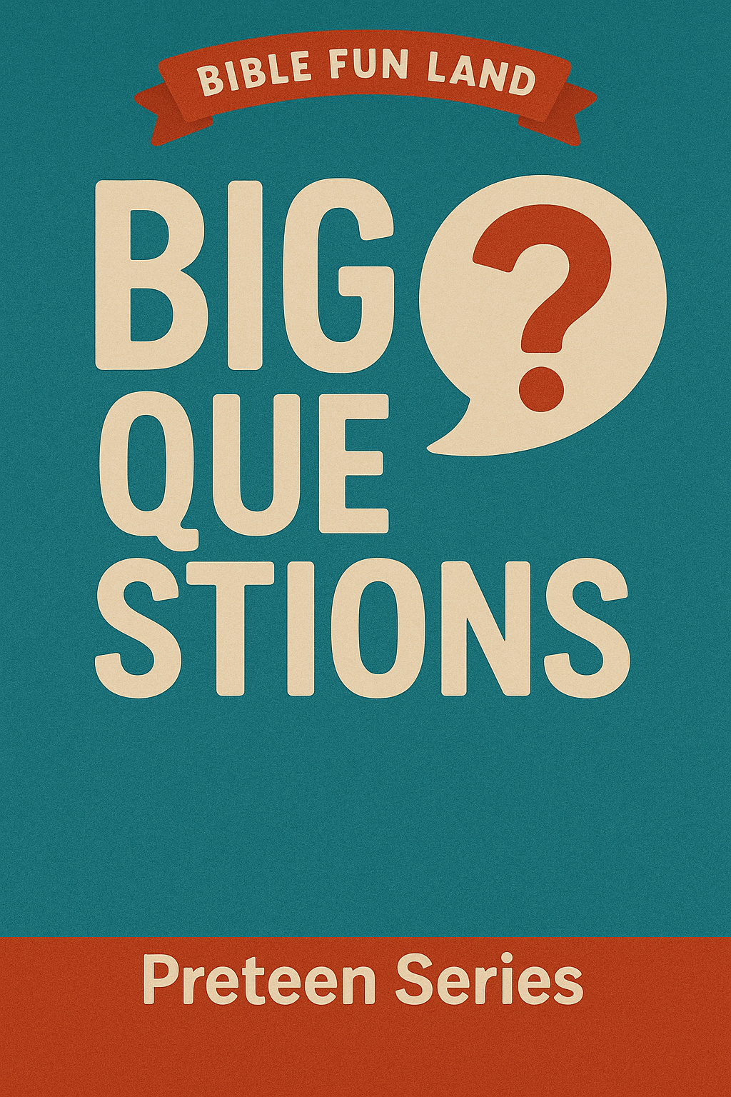 Big Questions - Preteen Series